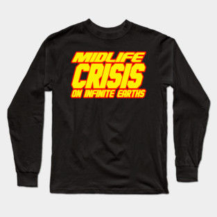 Midlife Crisis On Infinite Earths Long Sleeve T-Shirt
