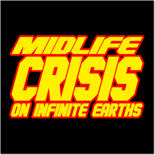 Midlife Crisis On Infinite Earths Posters and Art