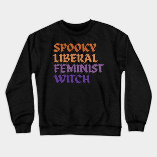 Spooky Liberal Feminist Witch Crewneck Sweatshirt