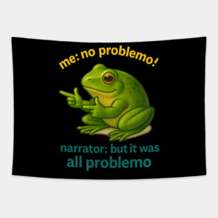 No Problemo Frog — Narrator Voice: It Was All Problemo Tapestry