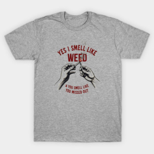 Yes-I-Smell-Like-Weed T-Shirt