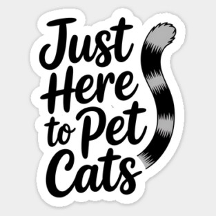 Funny Cat Lover Saying Here To Pet All The Cats Sticker