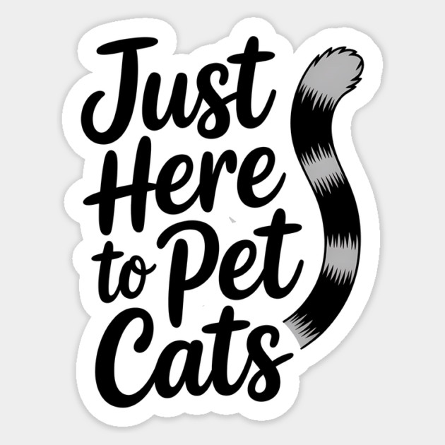 Funny Cat Lover Saying Here To Pet All The Cats Sticker by Rachel's Store 6