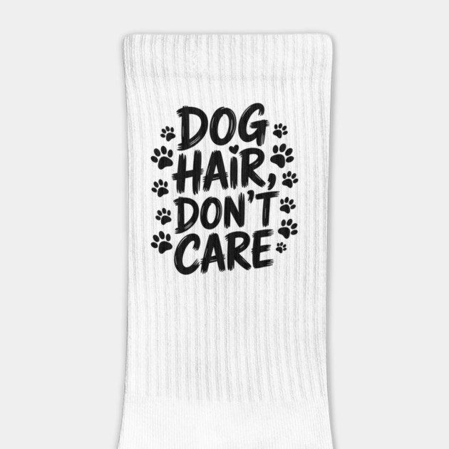 Dog Hair Don't Care Funny Dog Owner by Rachel's Store 6