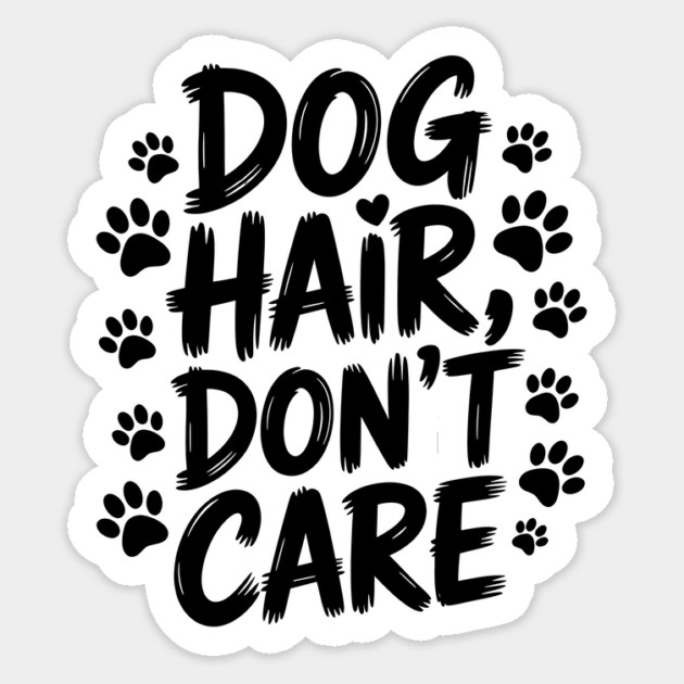 Dog Hair Don't Care Funny Dog Owner Sticker by Rachel's Store 6