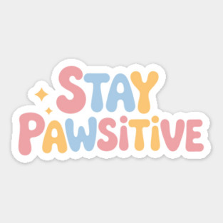 Stay Pawsitive Motivational Pet Lover Quote Sticker