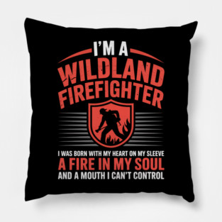 Wildland Firefighter Problems Wildland Firefighting Apparel Pillow