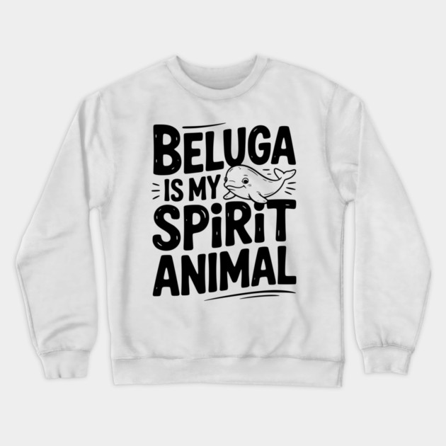 Beluga is My Spirit Animal Crewneck Sweatshirt by Frank Ring