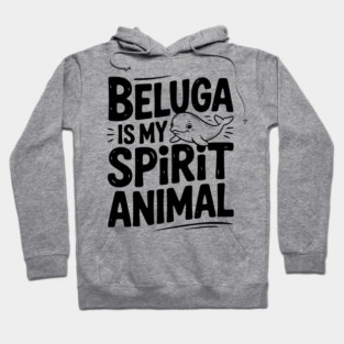 Beluga is My Spirit Animal Hoodie