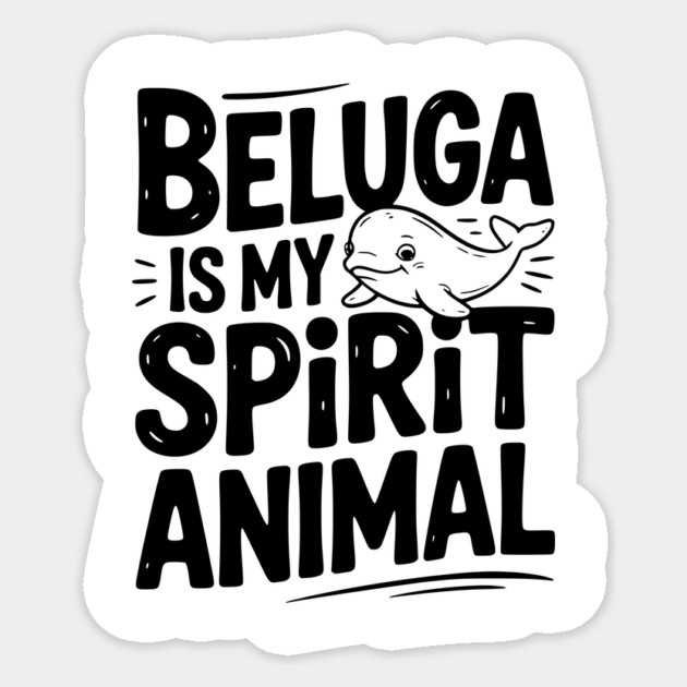 Beluga is My Spirit Animal Sticker by Frank Ring