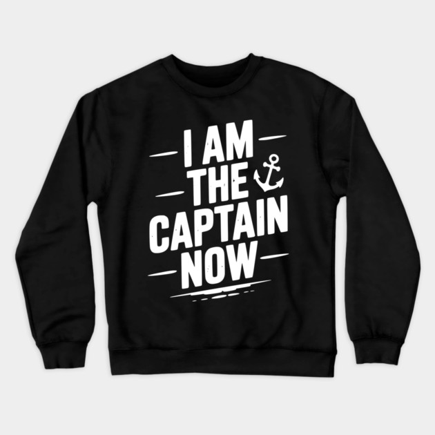 I Am The Captain Now Crewneck Sweatshirt by Frank Ring