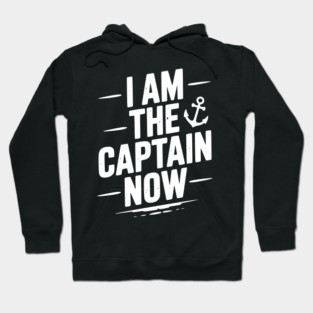 I Am The Captain Now Hoodie