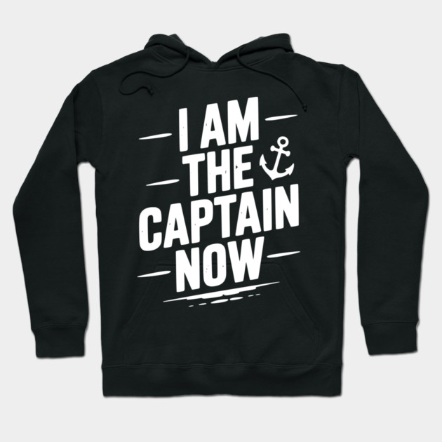 I Am The Captain Now Hoodie by Frank Ring