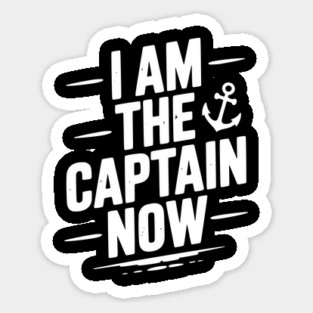 I Am The Captain Now Sticker