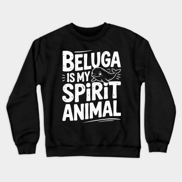 Beluga is My Spirit Animal Crewneck Sweatshirt by Frank Ring