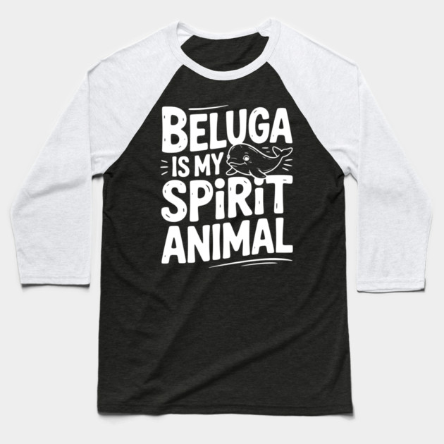 Beluga is My Spirit Animal Baseball T-Shirt by Frank Ring