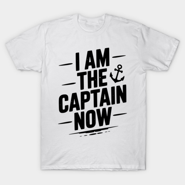 I Am The Captain Now T-Shirt by Frank Ring