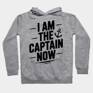 I Am The Captain Now Hoodie