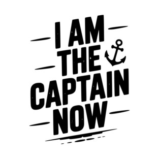 I Am The Captain Now T-Shirt