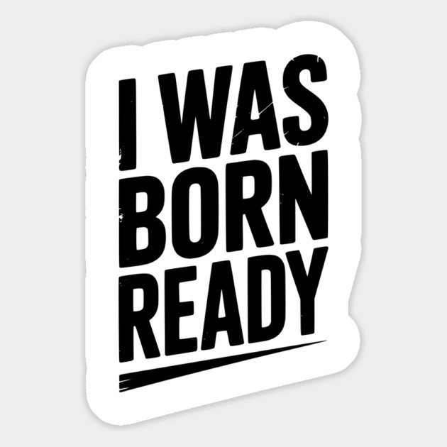 I Was Born Ready Magnet by Frank Ring