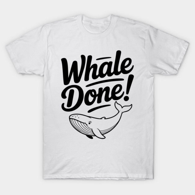 Whale Done! T-Shirt by Frank Ring