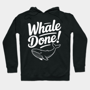 Whale Done! Hoodie