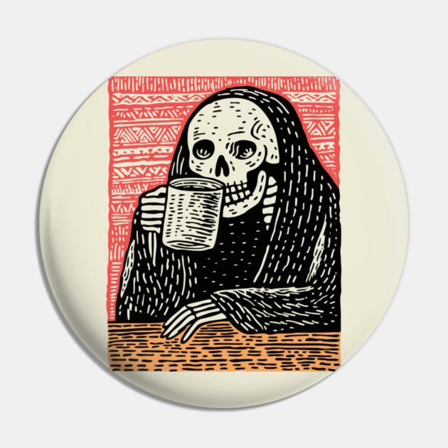 Reaper's Coffee Break | Funny Skeleton Art Pin by TuncGK