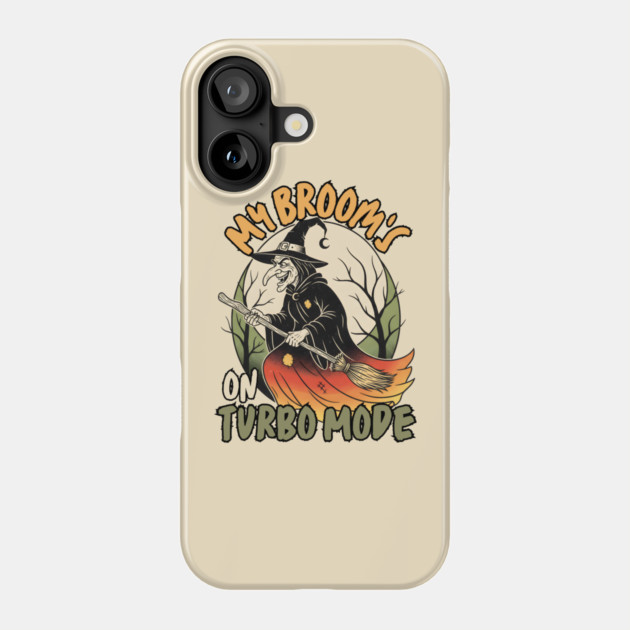 My Broom's On Turbo Mode Witch Phone Case by norhando
