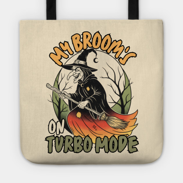 My Broom's On Turbo Mode Witch Tote by norhando