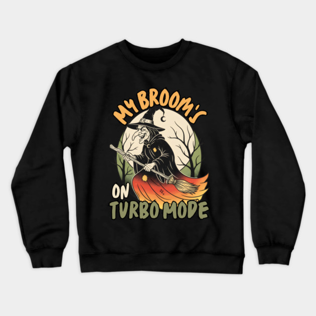 My Broom's On Turbo Mode Witch Crewneck Sweatshirt by norhando