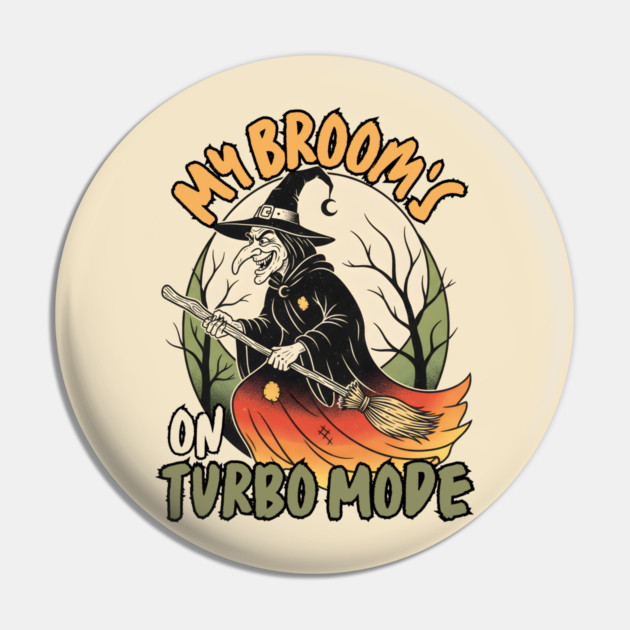 My Broom's On Turbo Mode Witch Pin by norhando