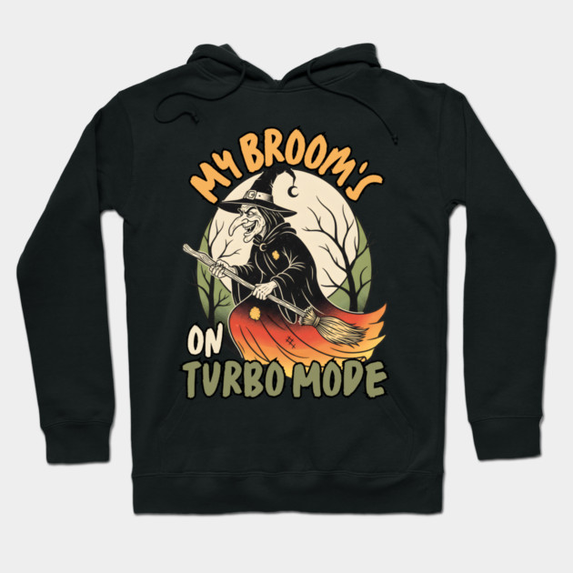 My Broom's On Turbo Mode Witch Hoodie by norhando