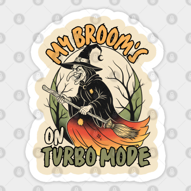 My Broom's On Turbo Mode Witch Sticker by norhando
