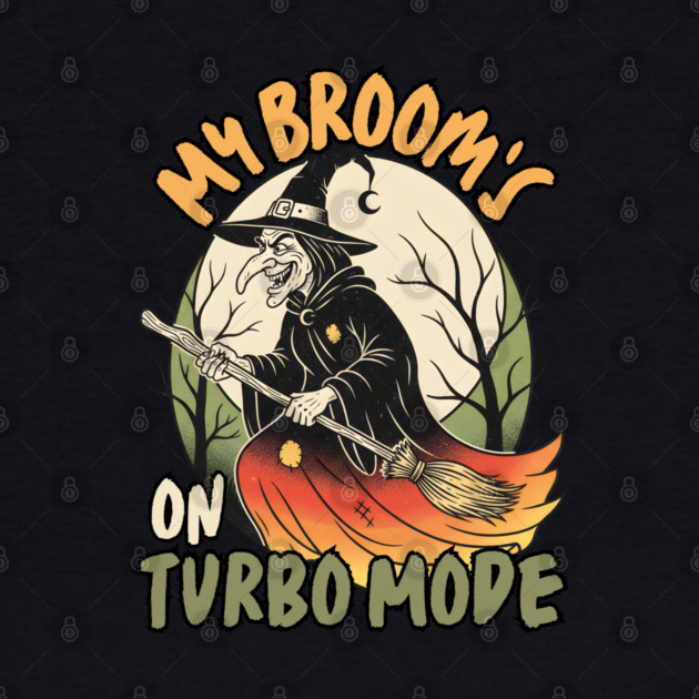 My Broom's On Turbo Mode Witch by norhando