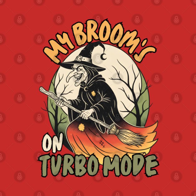 My Broom's On Turbo Mode Witch by norhando
