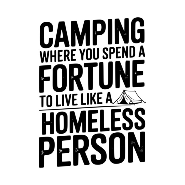 Camping Where You Spend a Fortune To Live Like a Homeless Person by Frank Ring