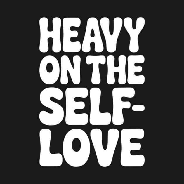 Heavy on the Self-Love by Frank Ring