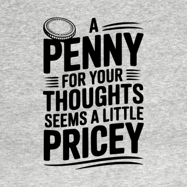 A Penny For Your Thoughts Seems a Little Pricey by Frank Ring
