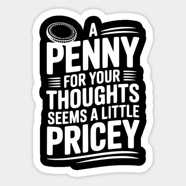 A Penny For Your Thoughts Seems a Little Pricey Magnet by Frank Ring