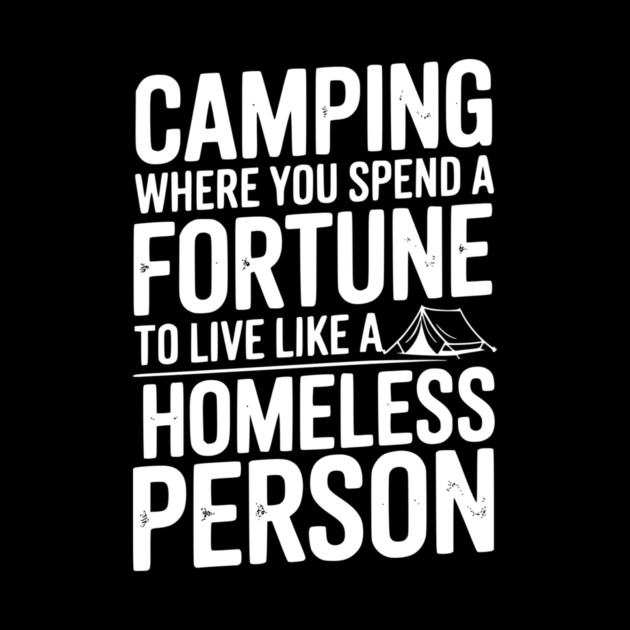 Camping Where You Spend a Fortune To Live Like a Homeless Person by Frank Ring