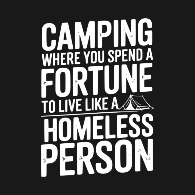 Camping Where You Spend a Fortune To Live Like a Homeless Person by Frank Ring