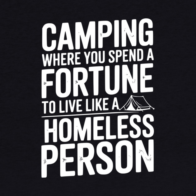 Camping Where You Spend a Fortune To Live Like a Homeless Person by Frank Ring
