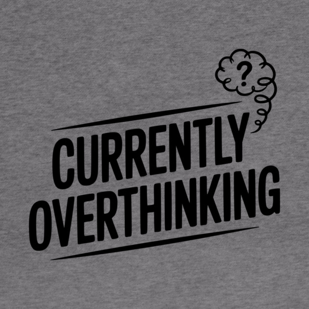 Currently Overthinking by Frank Ring