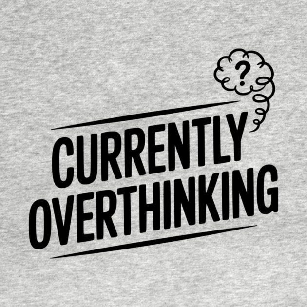 Currently Overthinking by Frank Ring