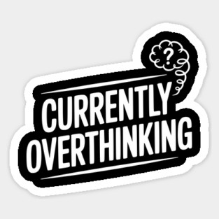 Currently Overthinking Magnet