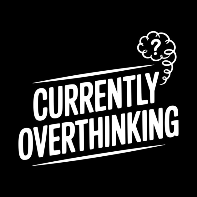 Currently Overthinking by Frank Ring