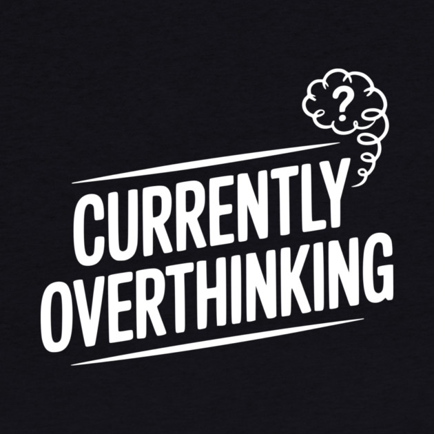 Currently Overthinking by Frank Ring