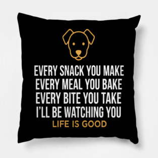 Every Snack You Make Funny Dog T-Shirt | Cute Dog Watching You Tee | Dog Lover Gift for Pet Owners, Dog Moms & Dads | Bold White Typography with Paw Prints & Fur Pillow