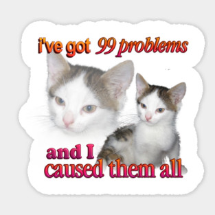 99 Problems Sticker