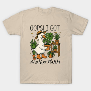 Oops I Got Another Plant Funny Goose Gardener T-Shirt